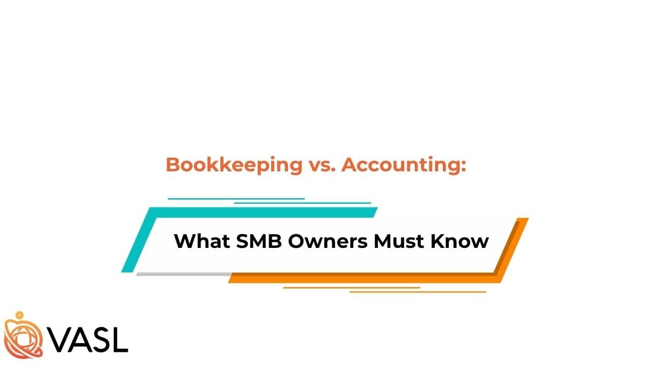 Bookkeeping vs Accounting: What SMB Owners Must Know