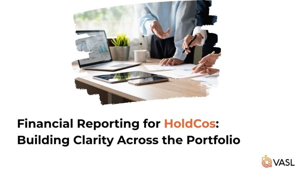 Financial Reporting for HoldCos: Building Clarity Across the Portfolio
