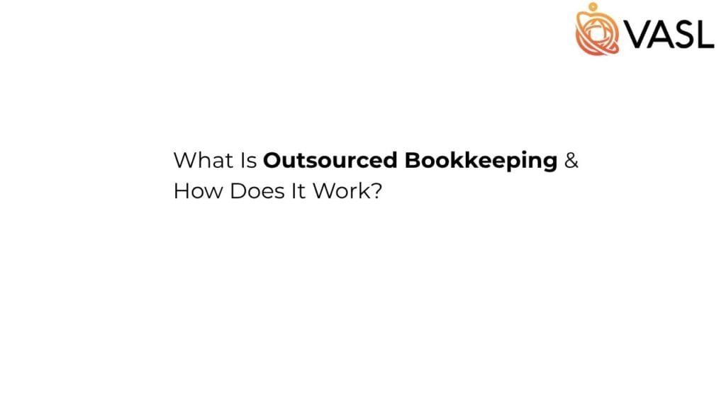 What Is Outsourced Bookkeeping and How Does It Work?